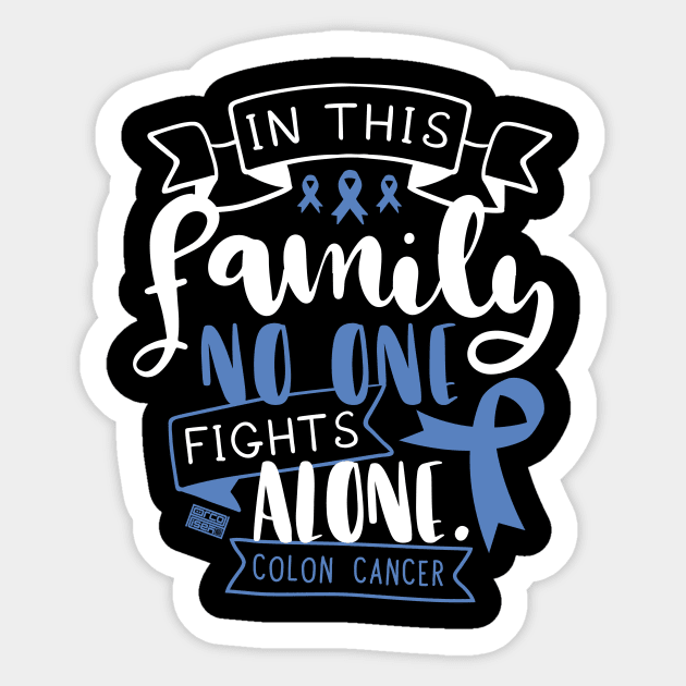 COLON CANCER AWARENESS RECTUM FAMILY NO ALONE QUOTE Sticker by porcodiseno